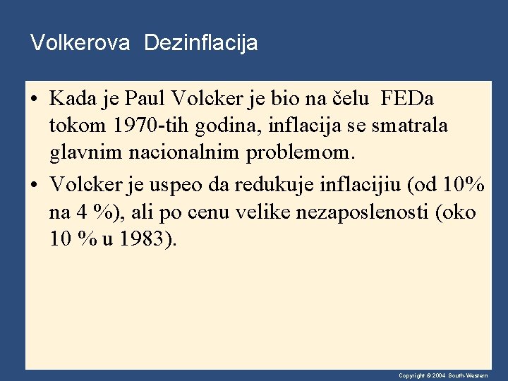 Volkerova Dezinflacija • Kada je Paul Volcker je bio na čelu FEDa tokom 1970