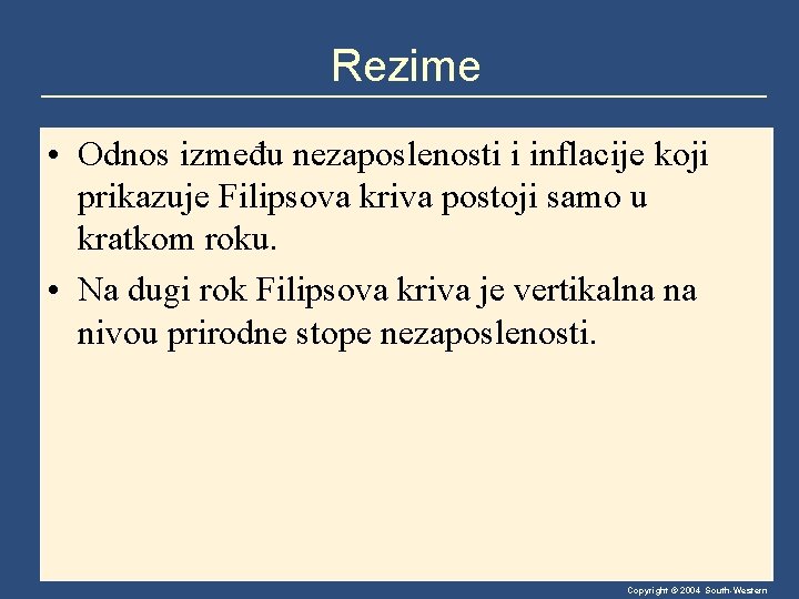 Rezime • Odnos između nezaposlenosti i inflacije koji prikazuje Filipsova kriva postoji samo u