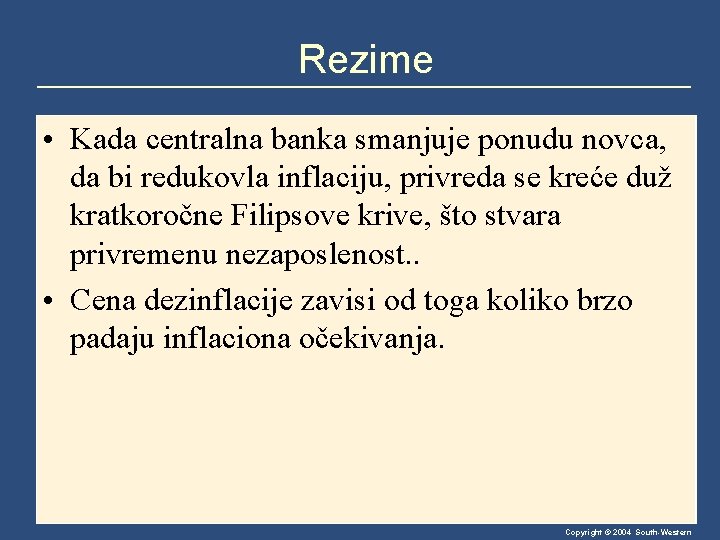 Rezime • Kada centralna banka smanjuje ponudu novca, da bi redukovla inflaciju, privreda se