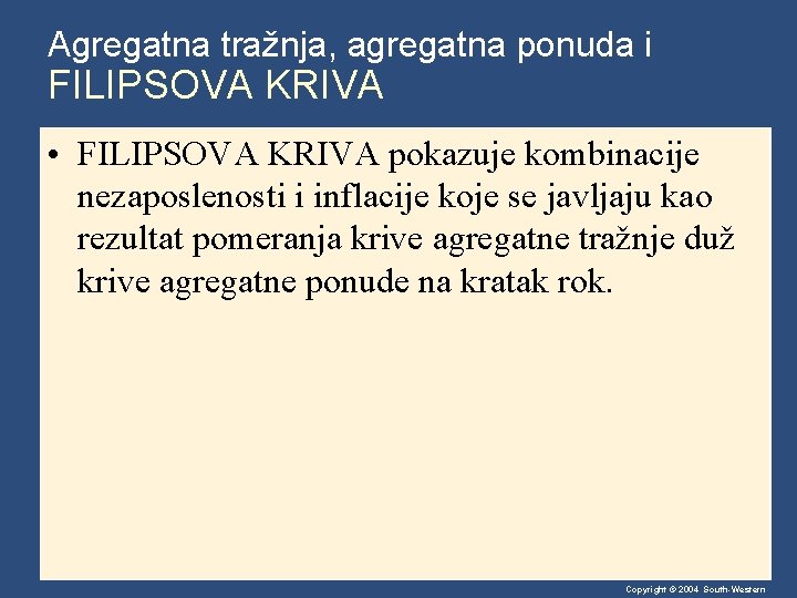 Agregatna tražnja, agregatna ponuda i FILIPSOVA KRIVA • FILIPSOVA KRIVA pokazuje kombinacije nezaposlenosti i