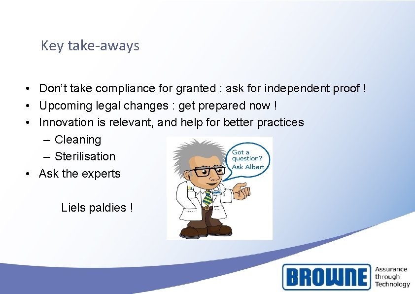 Key take-aways • Don’t take compliance for granted : ask for independent proof ! Key take-aways • Don’t take compliance for granted : ask for independent proof !