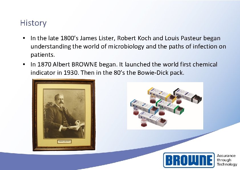 History • In the late 1800’s James Lister, Robert Koch and Louis Pasteur began History • In the late 1800’s James Lister, Robert Koch and Louis Pasteur began