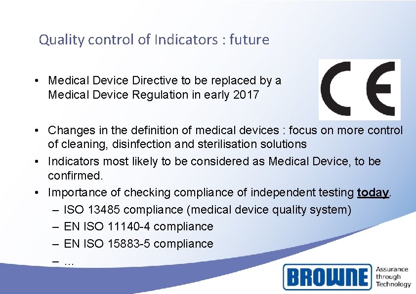 Quality control of Indicators : future • Medical Device Directive to be replaced by Quality control of Indicators : future • Medical Device Directive to be replaced by