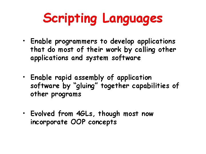 Scripting Languages • Enable programmers to develop applications that do most of their work