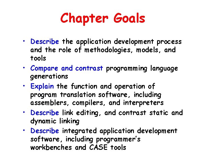 Chapter Goals • Describe the application development process and the role of methodologies, models,