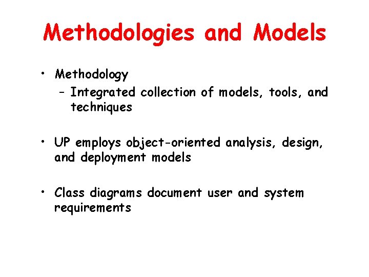 Methodologies and Models • Methodology – Integrated collection of models, tools, and techniques •