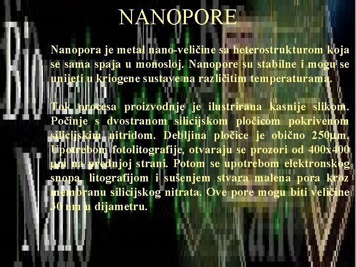 NANOPORE Nanopora je metal nano-veličine sa heterostrukturom koja se sama spaja u monosloj. Nanopore NANOPORE Nanopora je metal nano-veličine sa heterostrukturom koja se sama spaja u monosloj. Nanopore
