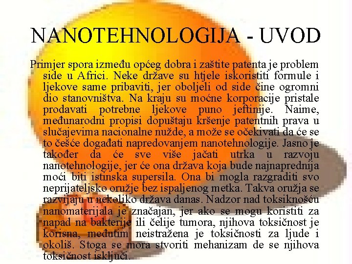 NANOTEHNOLOGIJA - UVOD Primjer spora između općeg dobra i zaštite patenta je problem side