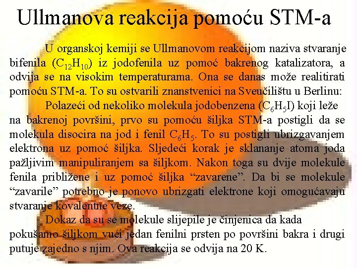 Ullmanova reakcija pomoću STM-a U organskoj kemiji se Ullmanovom reakcijom naziva stvaranje bifenila (C