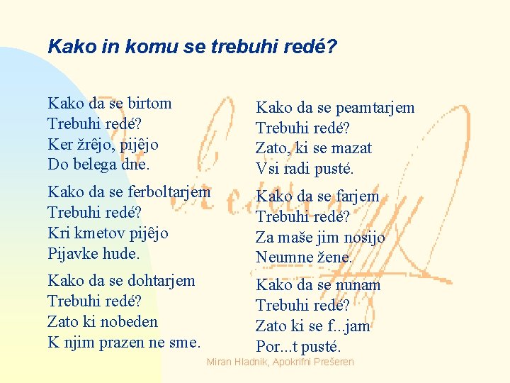 Kako in komu se trebuhi redé? Kako da se birtom Trebuhi redé? Ker žrêjo,