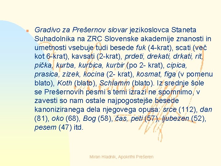 n Gradivo za Prešernov slovar jezikoslovca Staneta Suhadolnika na ZRC Slovenske akademije znanosti in