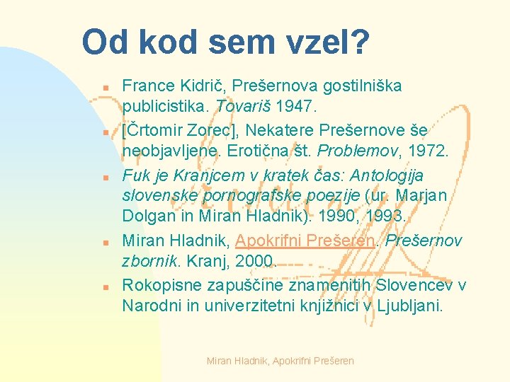 Od kod sem vzel? n n n France Kidrič, Prešernova gostilniška publicistika. Tovariš 1947.