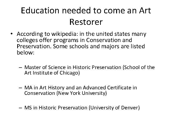Education needed to come an Art Restorer • According to wikipedia: in the united