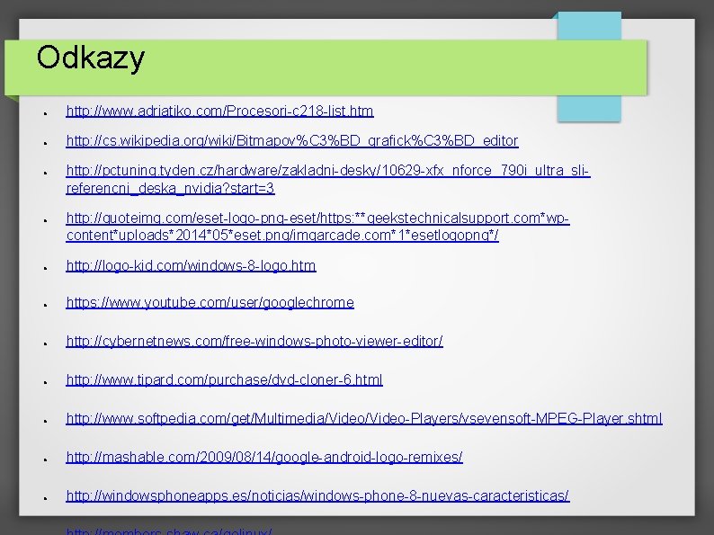 Odkazy ● http: //www. adriatiko. com/Procesori-c 218 -list. htm ● http: //cs. wikipedia. org/wiki/Bitmapov%C Odkazy ● http: //www. adriatiko. com/Procesori-c 218 -list. htm ● http: //cs. wikipedia. org/wiki/Bitmapov%C