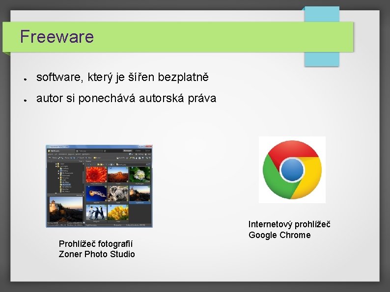 Freeware ● software, který je šířen bezplatně ● autor si ponechává autorská práva Prohlížeč Freeware ● software, který je šířen bezplatně ● autor si ponechává autorská práva Prohlížeč
