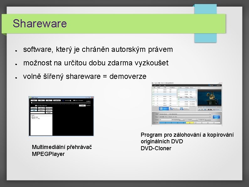 Shareware ● software, který je chráněn autorským právem ● možnost na určitou dobu zdarma Shareware ● software, který je chráněn autorským právem ● možnost na určitou dobu zdarma