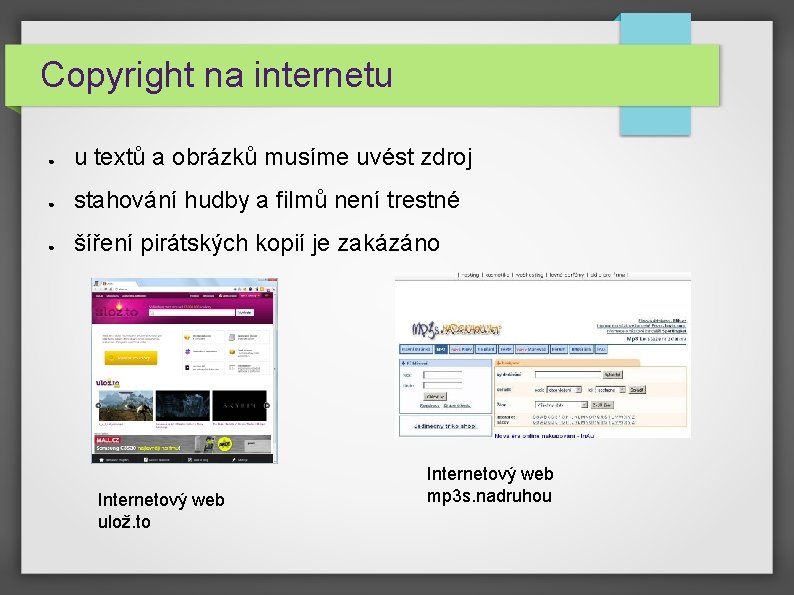 Copyright na internetu ● u textů a obrázků musíme uvést zdroj ● stahování hudby Copyright na internetu ● u textů a obrázků musíme uvést zdroj ● stahování hudby