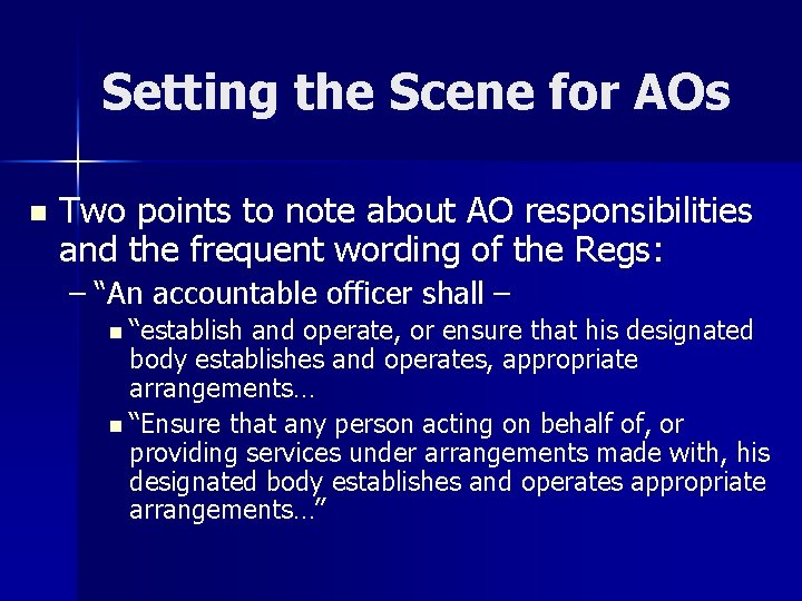 Setting the Scene for AOs n Two points to note about AO responsibilities and