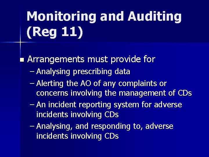 Monitoring and Auditing (Reg 11) n Arrangements must provide for – Analysing prescribing data