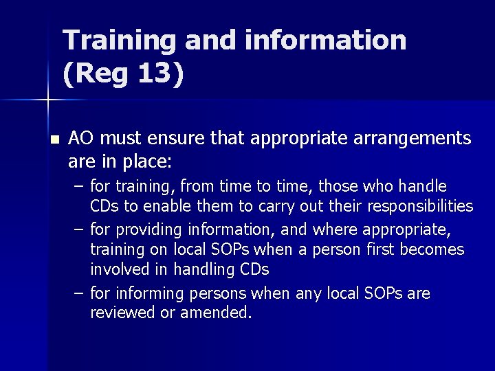 Training and information (Reg 13) n AO must ensure that appropriate arrangements are in