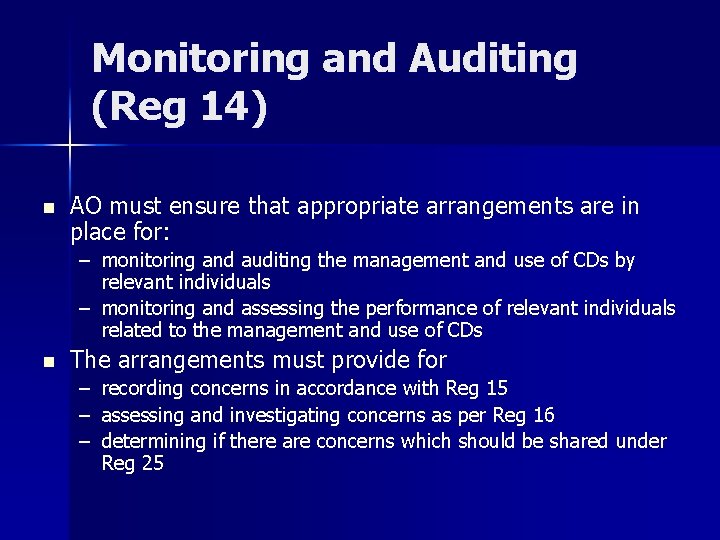 Monitoring and Auditing (Reg 14) n AO must ensure that appropriate arrangements are in