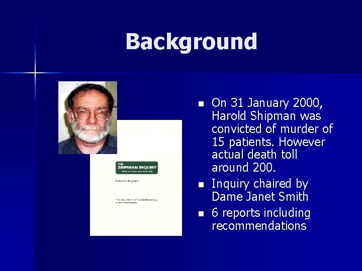 Background n n n On 31 January 2000, Harold Shipman was convicted of murder
