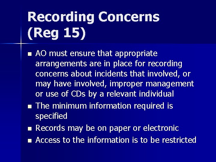 Recording Concerns (Reg 15) n n AO must ensure that appropriate arrangements are in