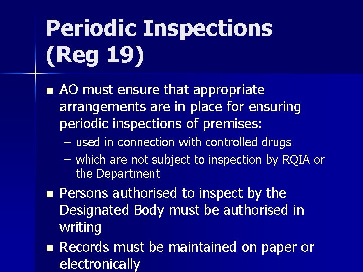 Periodic Inspections (Reg 19) n AO must ensure that appropriate arrangements are in place