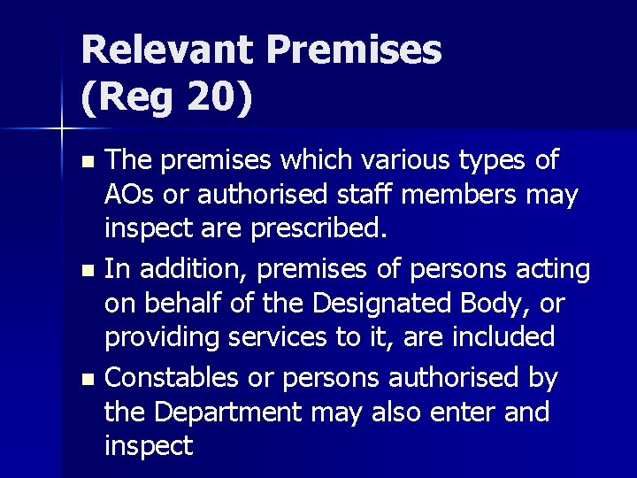 Relevant Premises (Reg 20) The premises which various types of AOs or authorised staff