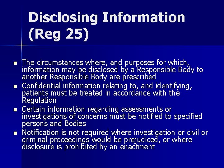 Disclosing Information (Reg 25) n n The circumstances where, and purposes for which, information