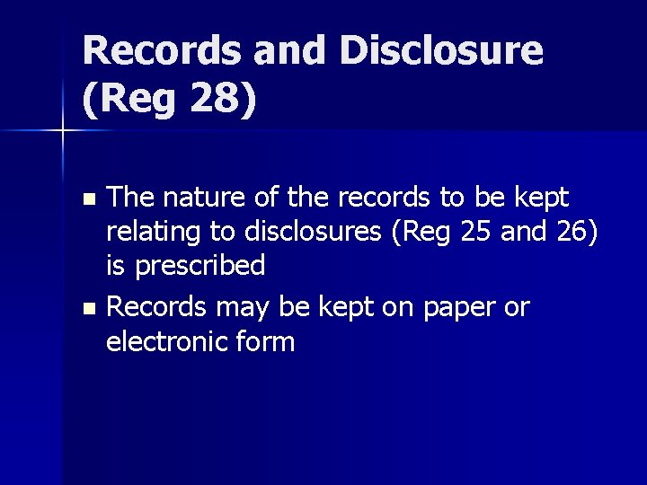 Records and Disclosure (Reg 28) The nature of the records to be kept relating