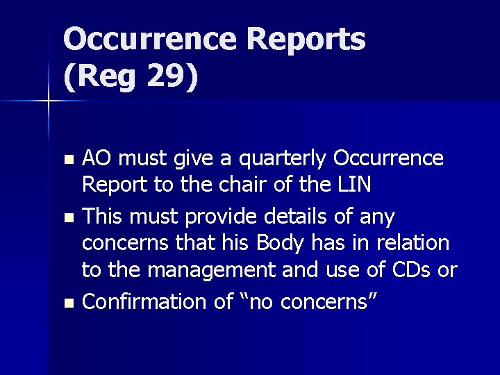 Occurrence Reports (Reg 29) AO must give a quarterly Occurrence Report to the chair