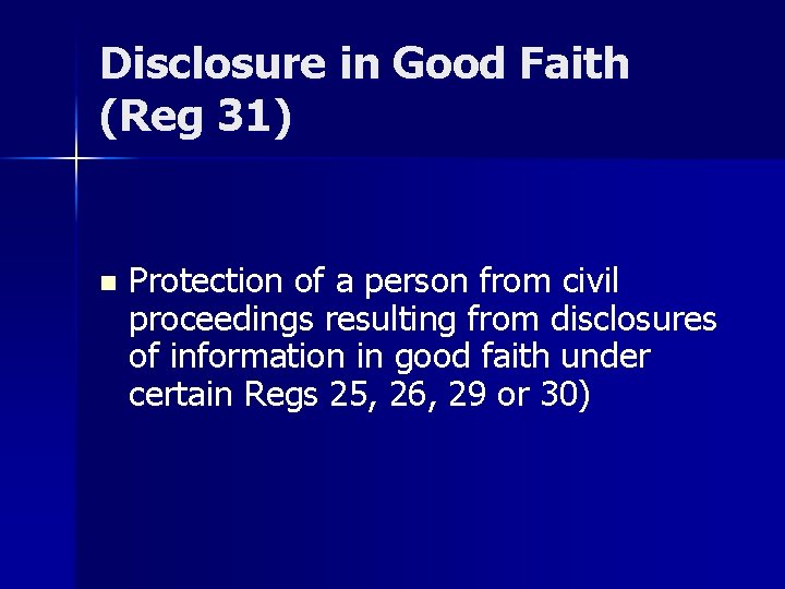 Disclosure in Good Faith (Reg 31) n Protection of a person from civil proceedings