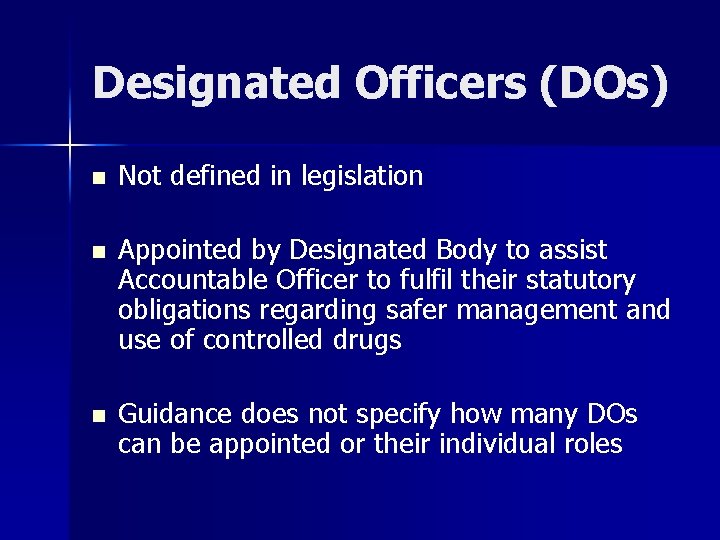Designated Officers (DOs) n Not defined in legislation n Appointed by Designated Body to