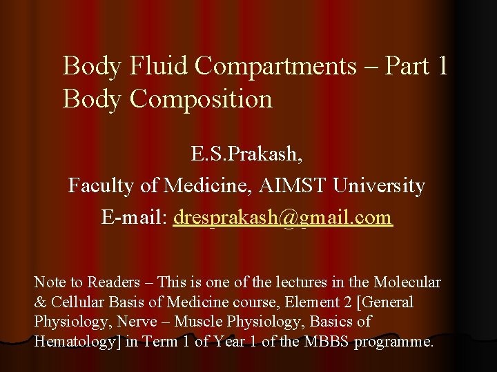 Body Fluid Compartments – Part 1 Body Composition E. S. Prakash, Faculty of Medicine,