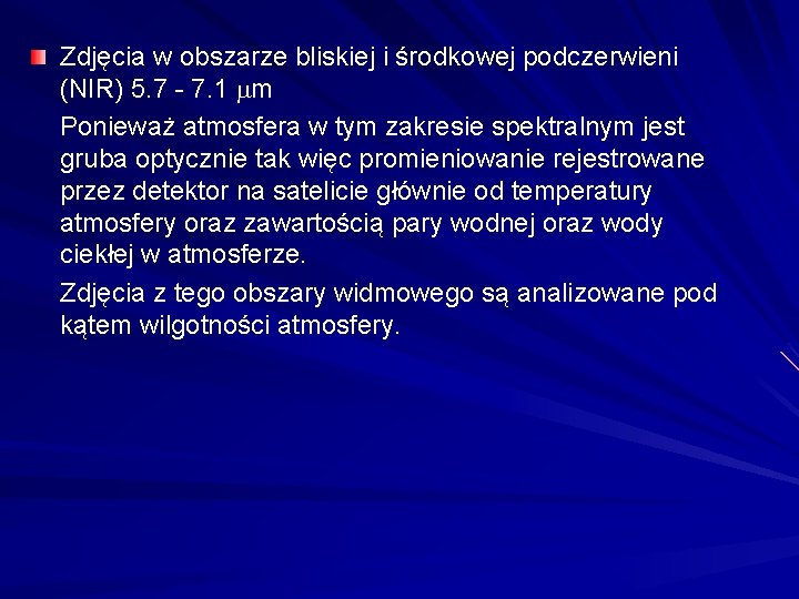 Zdjęcia w obszarze bliskiej i środkowej podczerwieni (NIR) 5. 7 - 7. 1 m