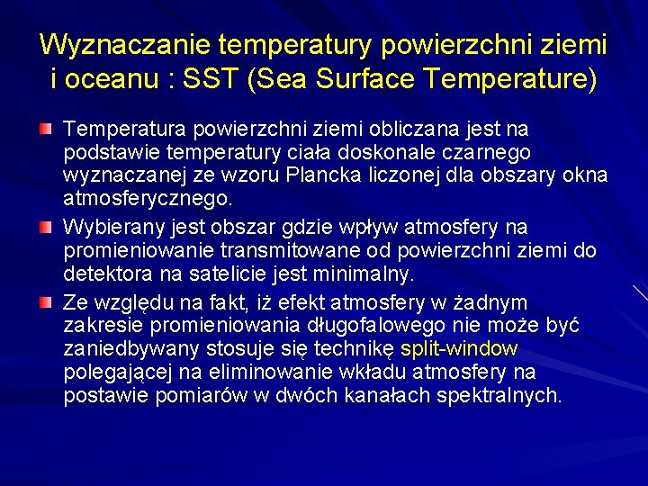 Wyznaczanie temperatury powierzchni ziemi i oceanu : SST (Sea Surface Temperature) Temperatura powierzchni ziemi