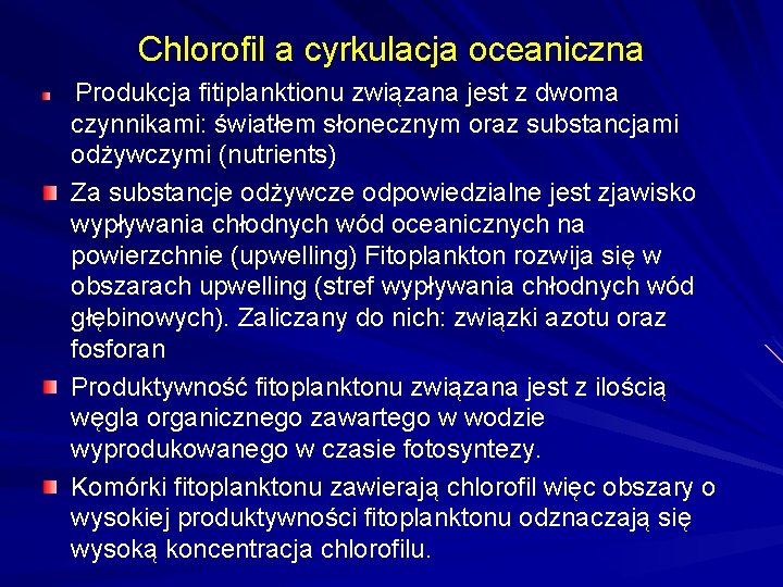 Chlorofil a cyrkulacja oceaniczna Produkcja fitiplanktionu związana jest z dwoma czynnikami: światłem słonecznym oraz