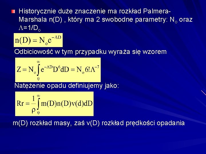 Historycznie duże znaczenie ma rozkład Palmera. Marshala n(D) , który ma 2 swobodne parametry: