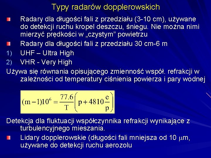 Typy radarów dopplerowskich Radary dla długości fali z przedziału (3 -10 cm), używane do