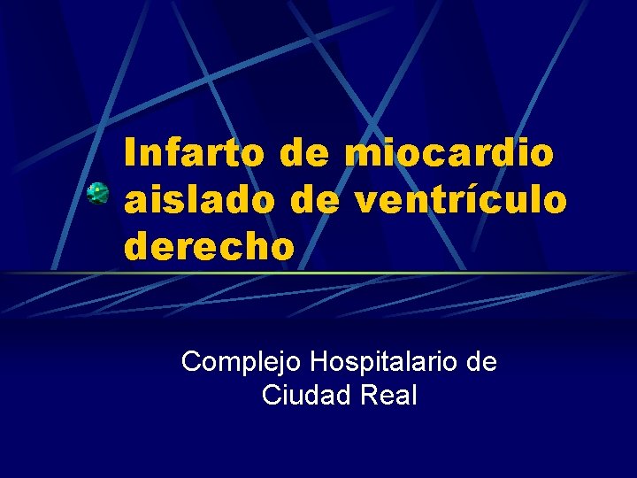 Infarto de miocardio aislado de ventrículo derecho Complejo Hospitalario de Ciudad Real 