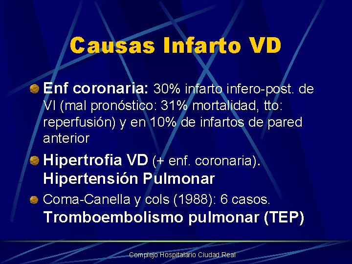 Causas Infarto VD Enf coronaria: 30% infarto infero-post. de VI (mal pronóstico: 31% mortalidad,