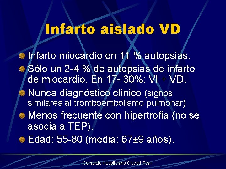 Infarto aislado VD Infarto miocardio en 11 % autopsias. Sólo un 2 -4 %