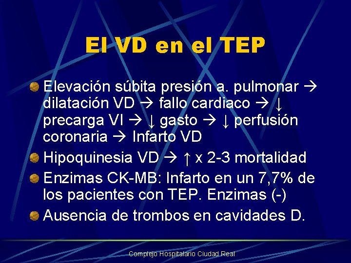 El VD en el TEP Elevación súbita presión a. pulmonar dilatación VD fallo cardiaco
