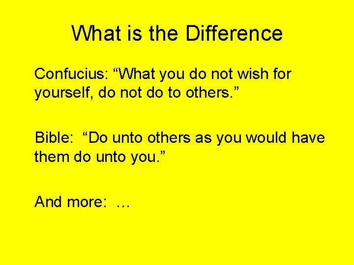 What is the Difference Confucius: “What you do not wish for yourself, do not