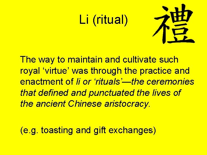 Li (ritual) The way to maintain and cultivate such royal ‘virtue’ was through the