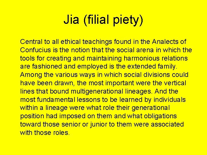 Jia (filial piety) Central to all ethical teachings found in the Analects of Confucius