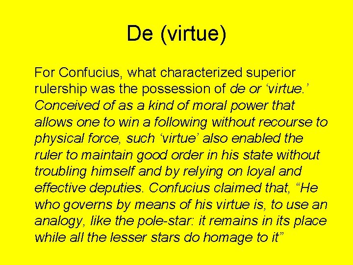 De (virtue) For Confucius, what characterized superior rulership was the possession of de or