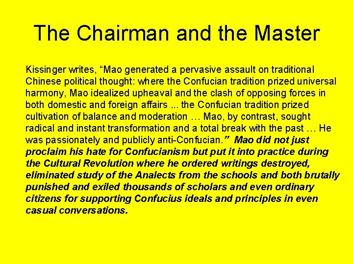 The Chairman and the Master Kissinger writes, “Mao generated a pervasive assault on traditional