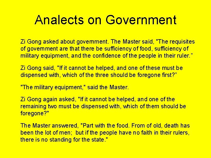 Analects on Government Zi Gong asked about government. The Master said, "The requisites of